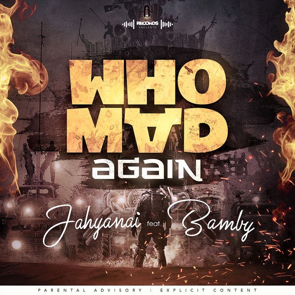 Jahyanai feat. Bamby - Who Mad Again