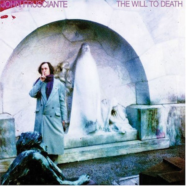 John Frusciante - The Will To Death (The Will To Death)