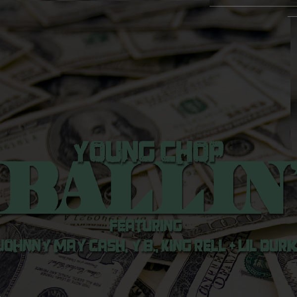 Ballin (feat. Johnny May Cash, Yb, King Rell & Lil Durk)
