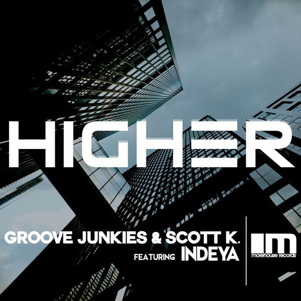 Higher - Groove Junkies & Scott K. Main Mix